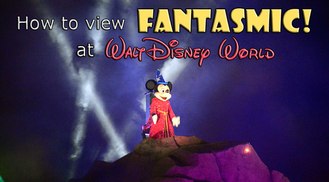 How to view Fantasmic at Hollywood Studios in Disney World including the Fantasmic Dinner Package