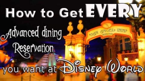 How to Get Every Advanced Dining Reservation ADR you want at Walt Disney World!