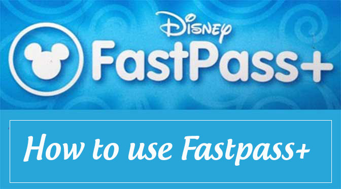 how to use fastpass+ plus at walt disney world