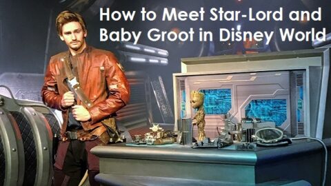 How to Meet Star-Lord and Baby Groot at Walt Disney World