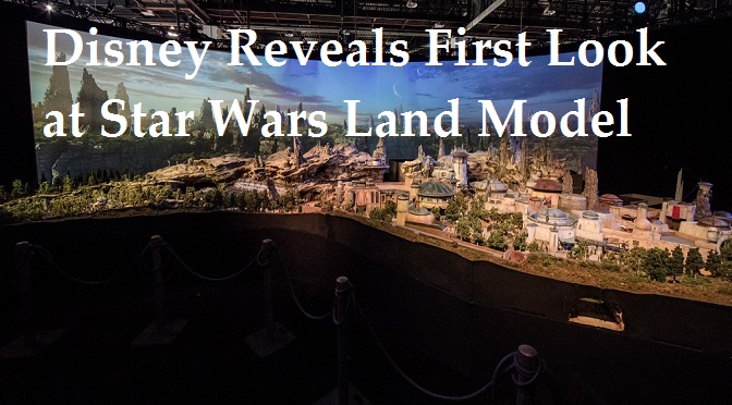 Disney Reveals First Look at Star Wars Land Model