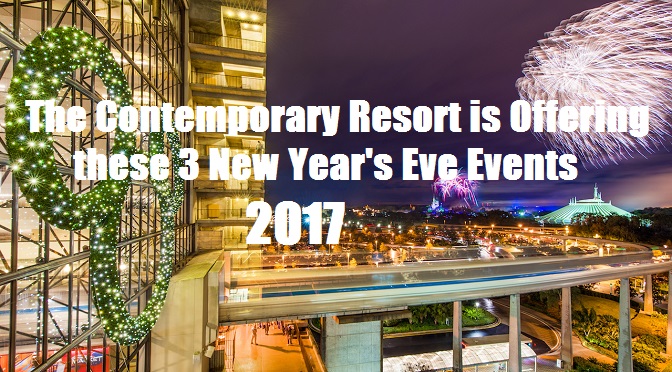 THE CONTEMPORARY RESORT IS OFFERING THESE 3 NEW YEAR’S EVE EVENTS FOR 2017