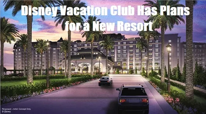 Disney Vacation Club Has Plans for a New Resort
