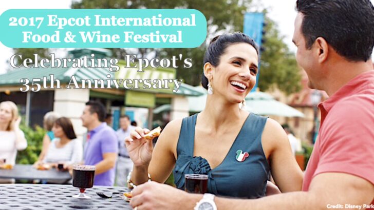 2017 Epcot International Food and Wine Festival – Celebrating Epcot’s 35th Anniversary