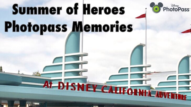 Summer of Heroes Photopass Memories at Disney's California Adventure