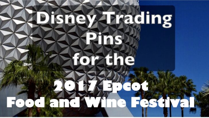 Disney Trading Pins for the 2017 Epcot Food and Wine Festival