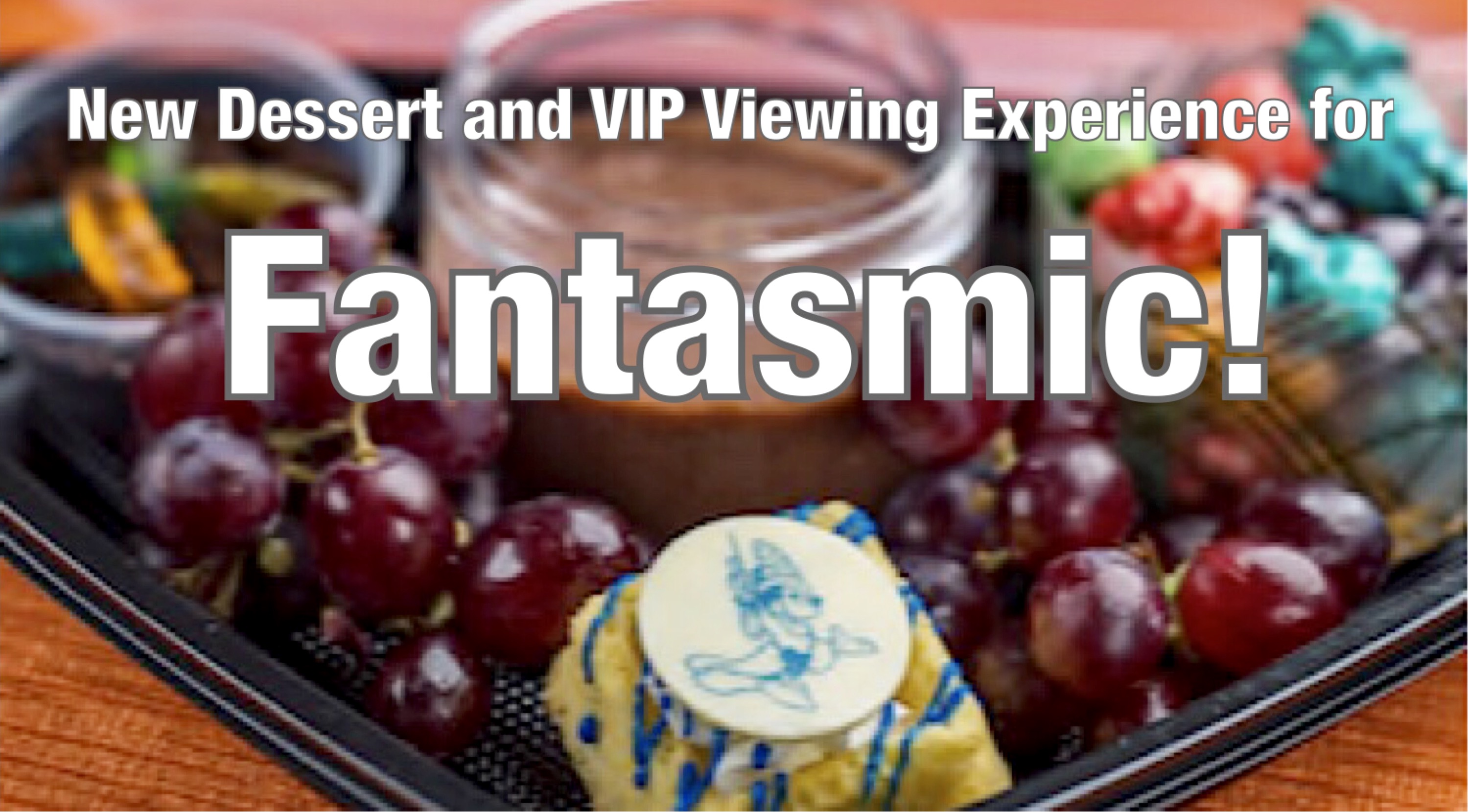 New Dessert and VIP Viewing Experience for Fantasmic!