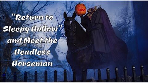 “Return to Sleepy Hollow” and Meet the Headless Horseman