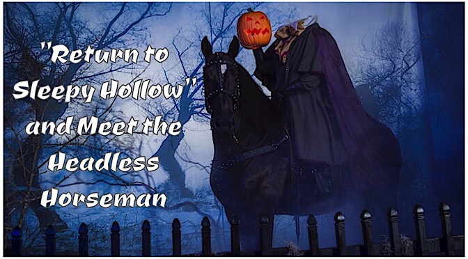 "Return to Sleepy Hollow" and Meet the Headless Horseman