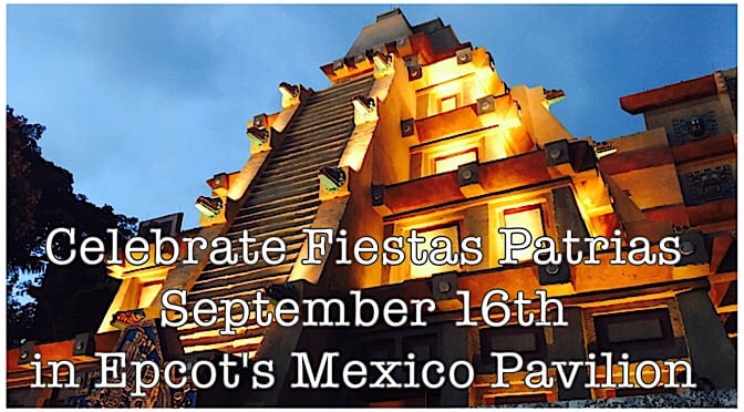 Celebrate Fiestas Patrias September 16th in Epcot's Mexico Pavilion