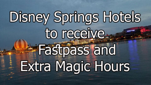 Guests staying at select Disney Springs hotels to be offered 60 day Fastpass and Extra Magic Hours