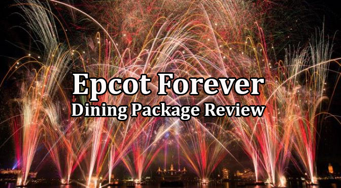 Epcot Forever Dining Package Review