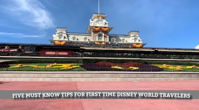 FIVE Must-Know Tips For First-Time Travelers to Disney World