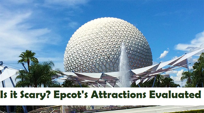 Is it Scary? How do each of Epcot's Rides Rate on the Fear Factor Scale?