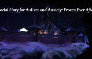 Social Story for Autism and Anxiety: Frozen Ever After