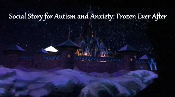 Social Story for Autism and Anxiety: Frozen Ever After