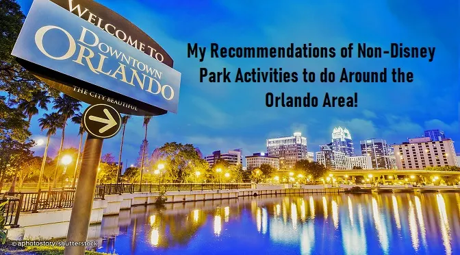 Non-Disney Activities to do Around the Orlando Area