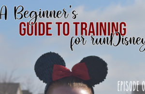 A Beginner's Guide to Training for runDisney (Episode 1)