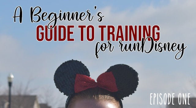 A Beginner's Guide to Training for runDisney (Episode 1)