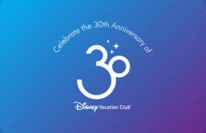 Celebrate the 30th Anniversary of Disney Vacation Club with Fun Activities and Perks
