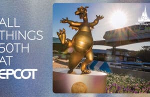 Don't Miss Everything New at EPCOT for Disney's 50th Anniversary