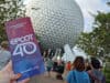 Don't miss all the new festivities for celebrating EPCOT's 40th Anniversary